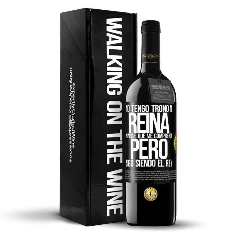 39,95 € Envío gratis | Vino Tinto Edición RED MBE Reserva No tengo trono ni reina, ni nadie que me comprenda, pero sigo siendo el rey Etiqueta Negra. Etiqueta personalizable Reserva 12 Meses Cosecha 2016 Tempranillo
