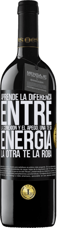 Envío gratis | Vino Tinto Edición RED MBE Reserva Aprende la diferencia entre la conexión y el apego. Una te da energía, la otra te la roba Etiqueta Negra. Etiqueta personalizable Reserva 12 Meses Cosecha 2014 Tempranillo