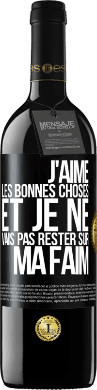 39,95 € Envoi gratuit | Vin rouge Édition RED MBE Réserve J'aime les bonnes choses et je ne vais pas rester sur ma faim Étiquette Noire. Étiquette personnalisable Réserve 12 Mois Récolte 2016 Tempranillo