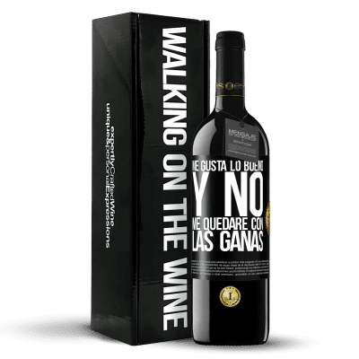 «Me gusta lo bueno y no me quedaré con las ganas» Edición RED MBE Reserva
