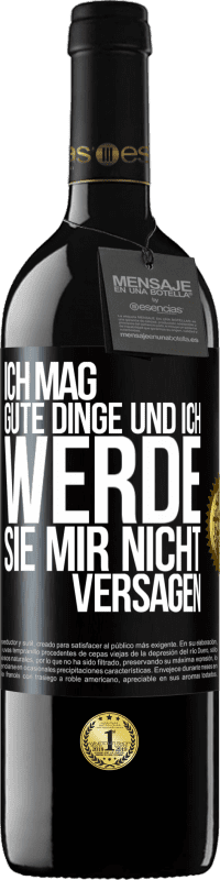 39,95 € | Rotwein RED Ausgabe MBE Reserve Ich mag gute Dinge und ich werde sie mir nicht versagen Schwarzes Etikett. Anpassbares Etikett Reserve 12 Monate Ernte 2015 Tempranillo