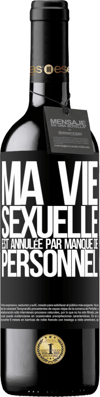 39,95 € | Vin rouge Édition RED MBE Réserve Ma vie sexuelle est annulée par manque de personnel Étiquette Noire. Étiquette personnalisable Réserve 12 Mois Récolte 2016 Tempranillo