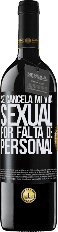 39,95 € | Vino Tinto Edición RED MBE Reserva Se cancela mi vida sexual por falta de personal Etiqueta Negra. Etiqueta personalizable Reserva 12 Meses Cosecha 2016 Tempranillo