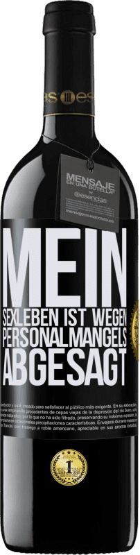 39,95 € Kostenloser Versand | Rotwein RED Ausgabe MBE Reserve Mein Sexleben ist wegen Personalmangels abgesagt Schwarzes Etikett. Anpassbares Etikett Reserve 12 Monate Ernte 2016 Tempranillo