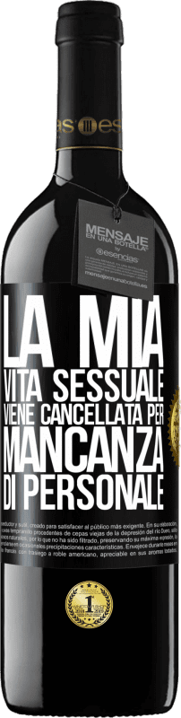 39,95 € | Vino rosso Edizione RED MBE Riserva La mia vita sessuale viene cancellata per mancanza di personale Etichetta Nera. Etichetta personalizzabile Riserva 12 Mesi Raccogliere 2015 Tempranillo