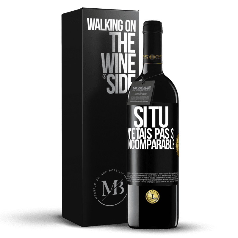 39,95 € Envoi gratuit | Vin rouge Édition RED MBE Réserve Si tu n'étais pas si ... incomparable Étiquette Noire. Étiquette personnalisable Réserve 12 Mois Récolte 2015 Tempranillo