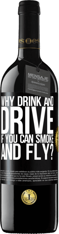 «why drink and drive if you can smoke and fly?» RED Edition Crianza 6 Months