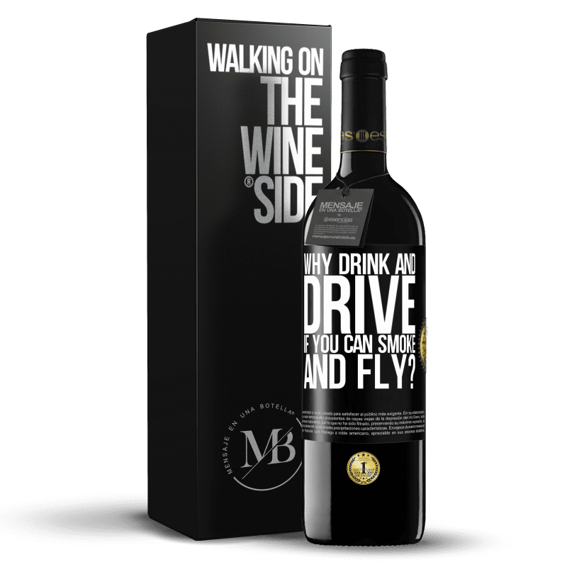 24,95 € Free Shipping | Red Wine RED Edition Crianza 6 Months why drink and drive if you can smoke and fly? Black Label. Customizable label Aging in oak barrels 6 Months Harvest 2019 Tempranillo