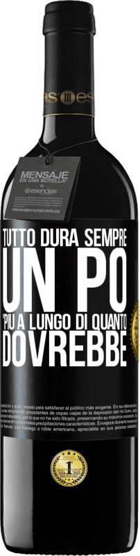 Spedizione Gratuita | Vino rosso Edizione RED MBE Riserva Tutto dura sempre un po 'più a lungo di quanto dovrebbe Etichetta Nera. Etichetta personalizzabile Riserva 12 Mesi Raccogliere 2014 Tempranillo