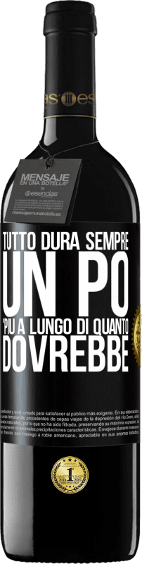 39,95 € Spedizione Gratuita | Vino rosso Edizione RED MBE Riserva Tutto dura sempre un po 'più a lungo di quanto dovrebbe Etichetta Nera. Etichetta personalizzabile Riserva 12 Mesi Raccogliere 2016 Tempranillo
