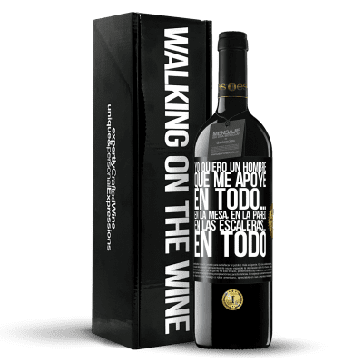 «Yo quiero un hombre que me apoye en todo… En la mesa, en la pared, en las escaleras… En todo» Edición RED MBE Reserva