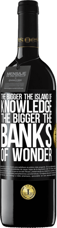 39,95 € Free Shipping | Red Wine RED Edition MBE Reserve The bigger the island of knowledge, the bigger the banks of wonder Black Label. Customizable label Reserve 12 Months Harvest 2016 Tempranillo