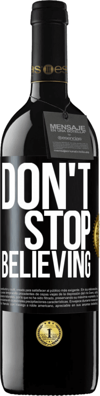 39,95 € Free Shipping | Red Wine RED Edition MBE Reserve Don't stop believing Black Label. Customizable label Reserve 12 Months Harvest 2016 Tempranillo