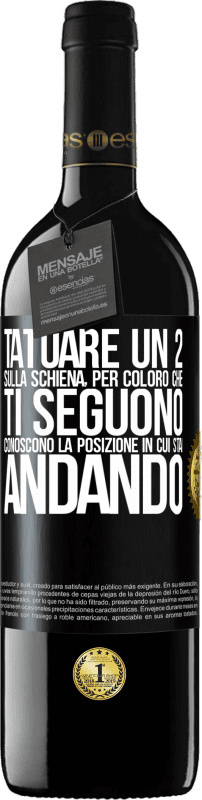 39,95 € | Vino rosso Edizione RED MBE Riserva Tatuare un 2 sulla schiena, in modo che chi ti segue conosca la posizione in cui sta andando Etichetta Nera. Etichetta personalizzabile Riserva 12 Mesi Raccogliere 2014 Tempranillo