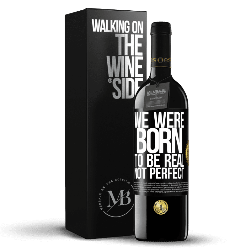 39,95 € Free Shipping | Red Wine RED Edition MBE Reserve We were born to be real, not perfect Black Label. Customizable label Reserve 12 Months Harvest 2014 Tempranillo