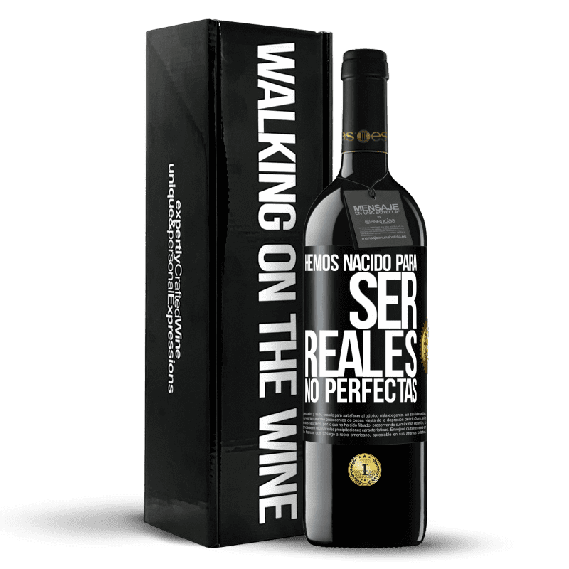 39,95 € Envío gratis | Vino Tinto Edición RED MBE Reserva Hemos nacido para ser reales, no perfectas Etiqueta Negra. Etiqueta personalizable Reserva 12 Meses Cosecha 2015 Tempranillo