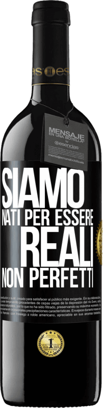 39,95 € | Vino rosso Edizione RED MBE Riserva Siamo nati per essere reali, non perfetti Etichetta Nera. Etichetta personalizzabile Riserva 12 Mesi Raccogliere 2016 Tempranillo