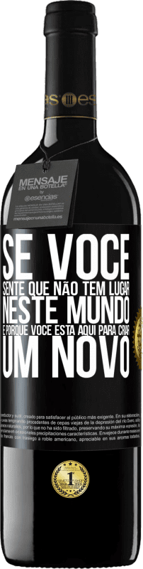 39,95 € | Vinho tinto Edição RED MBE Reserva Se você sente que não tem lugar neste mundo, é porque você está aqui para criar um novo Etiqueta Preta. Etiqueta personalizável Reserva 12 Meses Colheita 2016 Tempranillo