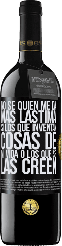 «No sé quién me da más lástima, si los que inventan cosas de mi vida o los que se las creen» Edición RED MBE Reserva