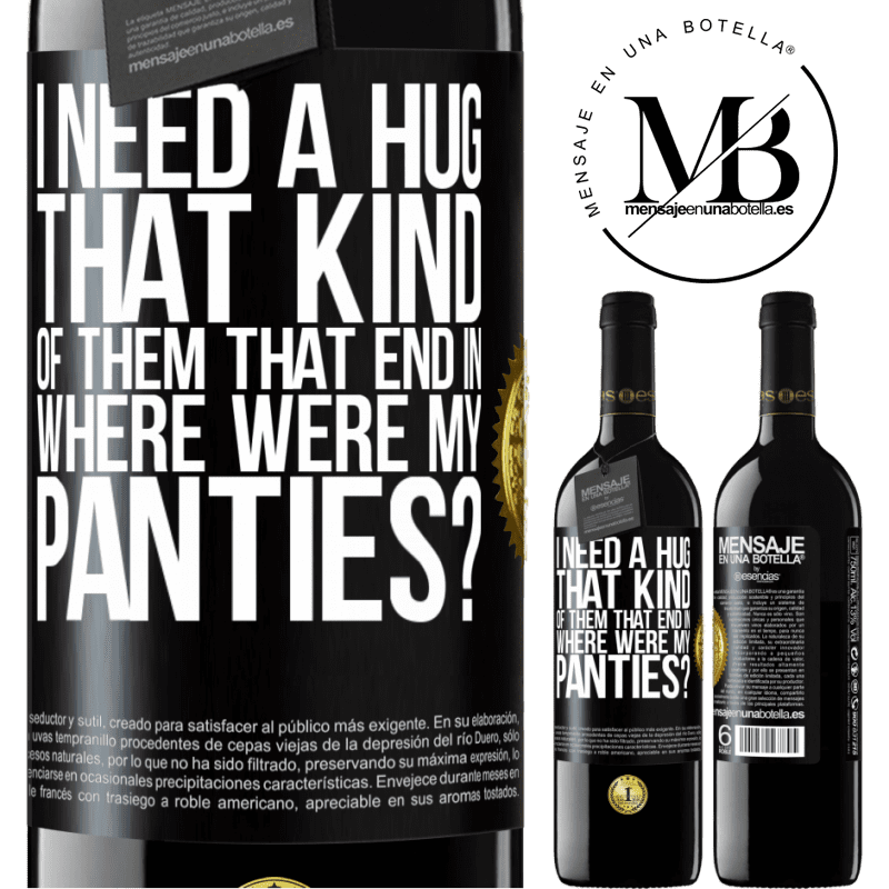 24,95 € Free Shipping | Red Wine RED Edition Crianza 6 Months I need a hug from those that end in Where were my panties? Black Label. Customizable label Aging in oak barrels 6 Months Harvest 2019 Tempranillo
