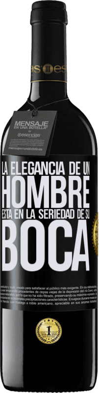 39,95 € | Vino Tinto Edición RED MBE Reserva La elegancia de un hombre está en la seriedad de su boca Etiqueta Negra. Etiqueta personalizable Reserva 12 Meses Cosecha 2016 Tempranillo