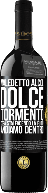 39,95 € Spedizione Gratuita | Vino rosso Edizione RED MBE Riserva Maledetto alcol, dolce tormento. Cosa stai facendo là fuori! Andiamo dentro Etichetta Nera. Etichetta personalizzabile Riserva 12 Mesi Raccogliere 2016 Tempranillo