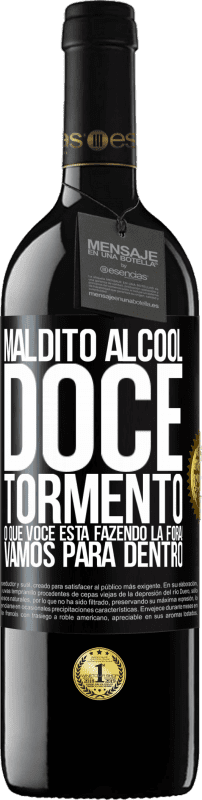 39,95 € | Vinho tinto Edição RED MBE Reserva Maldito álcool, doce tormento. O que você está fazendo lá fora! Vamos para dentro Etiqueta Preta. Etiqueta personalizável Reserva 12 Meses Colheita 2015 Tempranillo