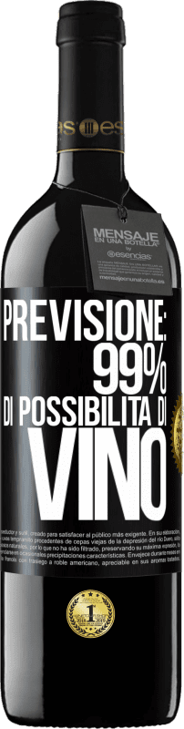 «Previsione: 99% di possibilità di vino» Edizione RED MBE Riserva