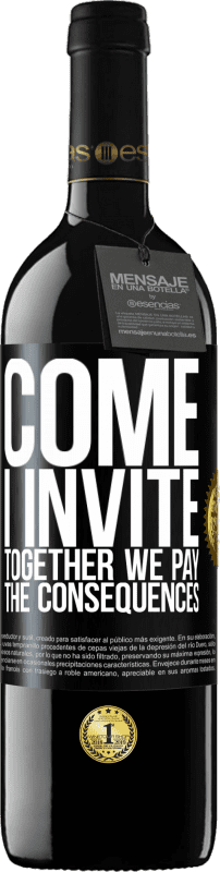 39,95 € Free Shipping | Red Wine RED Edition MBE Reserve Come, I invite, together we pay the consequences Black Label. Customizable label Reserve 12 Months Harvest 2016 Tempranillo