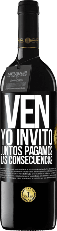«Ven, yo invito, juntos pagamos las consecuencias» Edición RED MBE Reserva