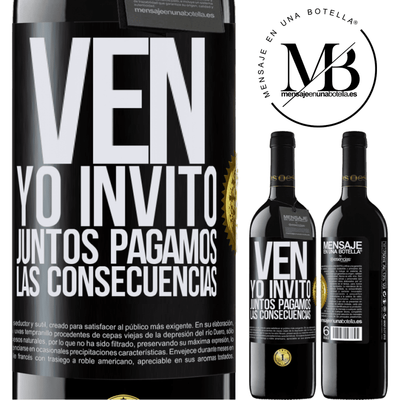 39,95 € Envío gratis | Vino Tinto Edición RED MBE Reserva Ven, yo invito, juntos pagamos las consecuencias Etiqueta Negra. Etiqueta personalizable Reserva 12 Meses Cosecha 2014 Tempranillo