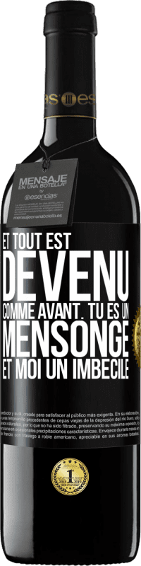 39,95 € | Vin rouge Édition RED MBE Réserve Et tout est devenu comme avant. Tu es un mensonge et moi un imbécile Étiquette Noire. Étiquette personnalisable Réserve 12 Mois Récolte 2015 Tempranillo