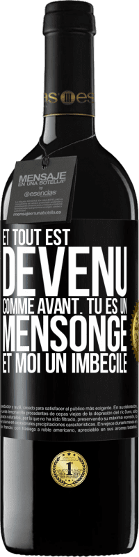 39,95 € Envoi gratuit | Vin rouge Édition RED MBE Réserve Et tout est devenu comme avant. Tu es un mensonge et moi un imbécile Étiquette Noire. Étiquette personnalisable Réserve 12 Mois Récolte 2016 Tempranillo