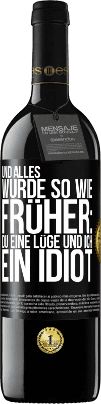 39,95 € Kostenloser Versand | Rotwein RED Ausgabe MBE Reserve Und alles wurde so wie früher: Du eine Lüge und ich ein Idiot Schwarzes Etikett. Anpassbares Etikett Reserve 12 Monate Ernte 2016 Tempranillo