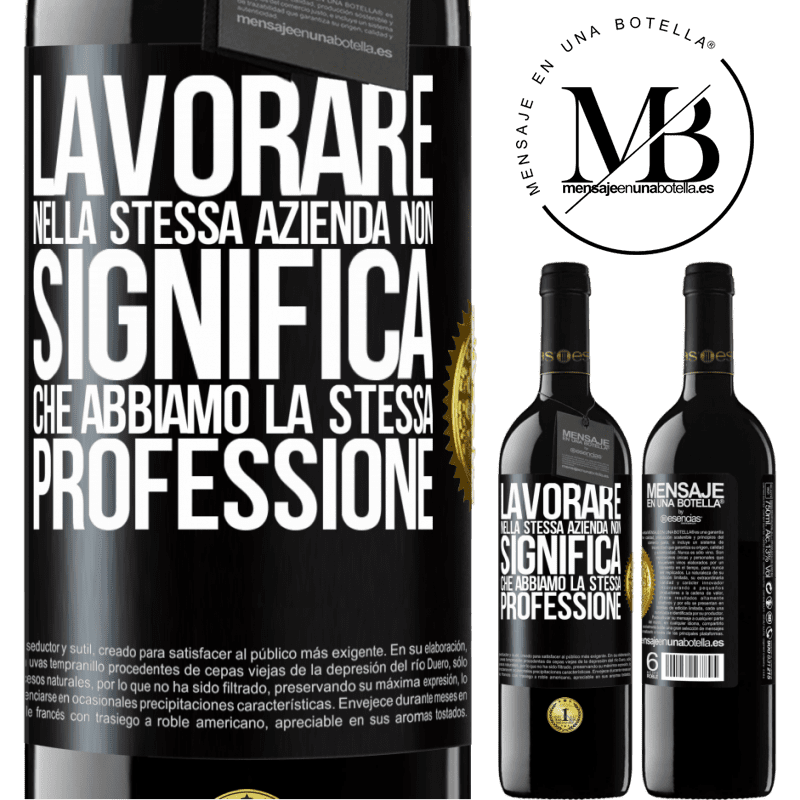 39,95 € Spedizione Gratuita | Vino rosso Edizione RED MBE Riserva Lavorare nella stessa azienda non significa che abbiamo la stessa professione Etichetta Nera. Etichetta personalizzabile Riserva 12 Mesi Raccogliere 2014 Tempranillo