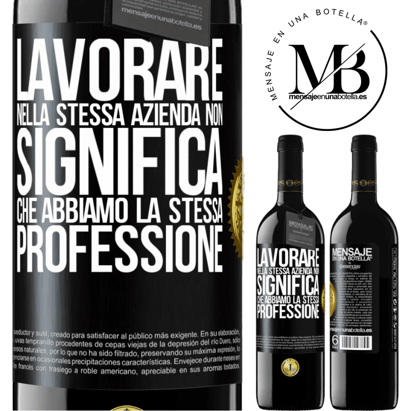 39,95 € Spedizione Gratuita | Vino rosso Edizione RED MBE Riserva Lavorare nella stessa azienda non significa che abbiamo la stessa professione Etichetta Nera. Etichetta personalizzabile Riserva 12 Mesi Raccogliere 2016 Tempranillo