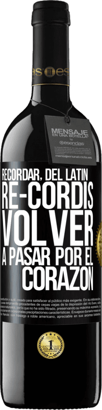 39,95 € | Vino Tinto Edición RED MBE Reserva RECORDAR, del latín re-cordis, volver a pasar por el corazón Etiqueta Negra. Etiqueta personalizable Reserva 12 Meses Cosecha 2015 Tempranillo