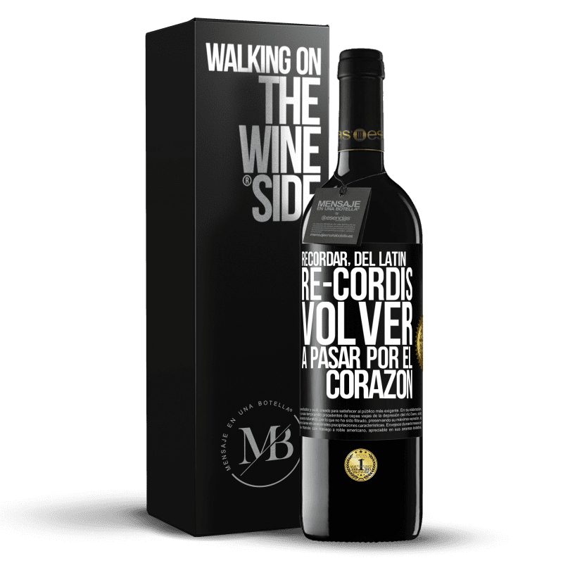 39,95 € Envío gratis | Vino Tinto Edición RED MBE Reserva RECORDAR, del latín re-cordis, volver a pasar por el corazón Etiqueta Negra. Etiqueta personalizable Reserva 12 Meses Cosecha 2016 Tempranillo