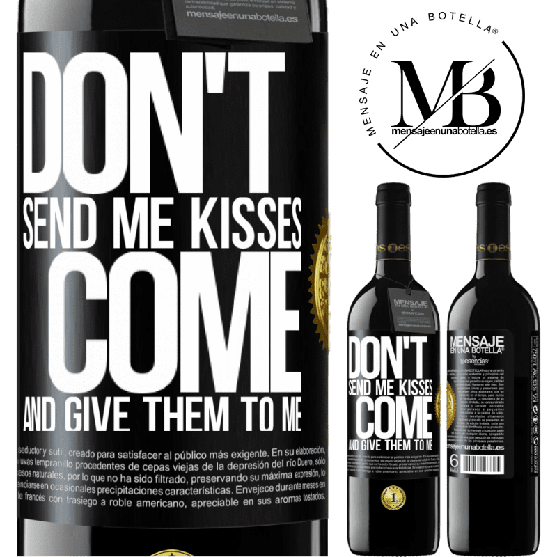 24,95 € Free Shipping | Red Wine RED Edition Crianza 6 Months Don't send me kisses, you come and give them to me Black Label. Customizable label Aging in oak barrels 6 Months Harvest 2019 Tempranillo