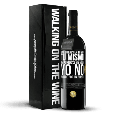 «Si me quieres en tu vida, tú mismo me pondrás en ella. Yo no pelearé por un puesto» Edición RED MBE Reserva