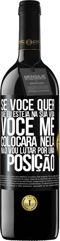 39,95 € Envio grátis | Vinho tinto Edição RED MBE Reserva Se você me ama em sua vida, você me colocará nela. Não vou lutar por uma posição Etiqueta Preta. Etiqueta personalizável Reserva 12 Meses Colheita 2015 Tempranillo