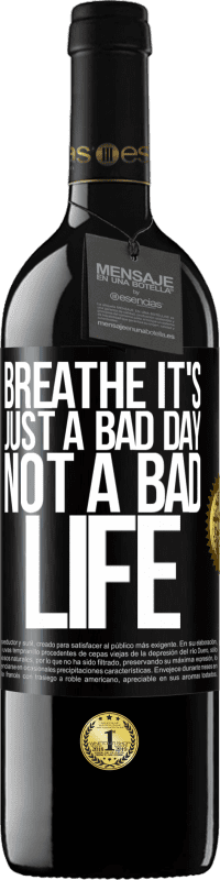 «Breathe, it's just a bad day, not a bad life» RED Edition MBE Reserve