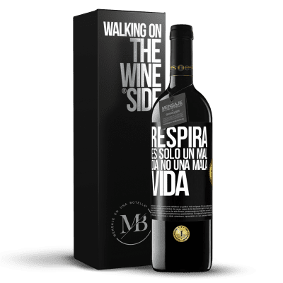 «Respira, es sólo un mal día, no una mala vida» Edición RED MBE Reserva