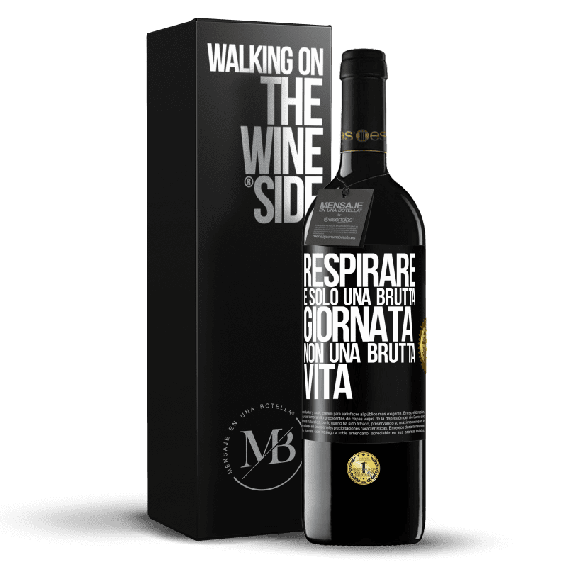 39,95 € Spedizione Gratuita | Vino rosso Edizione RED MBE Riserva Respirare, è solo una brutta giornata, non una brutta vita Etichetta Nera. Etichetta personalizzabile Riserva 12 Mesi Raccogliere 2015 Tempranillo