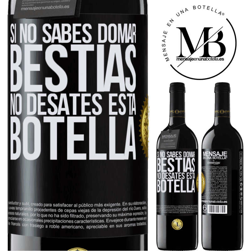 39,95 € Envío gratis | Vino Tinto Edición RED MBE Reserva Si no sabes domar bestias no desates esta botella Etiqueta Negra. Etiqueta personalizable Reserva 12 Meses Cosecha 2014 Tempranillo