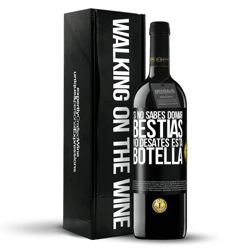 39,95 € Envío gratis | Vino Tinto Edición RED MBE Reserva Si no sabes domar bestias no desates esta botella Etiqueta Negra. Etiqueta personalizable Reserva 12 Meses Cosecha 2015 Tempranillo