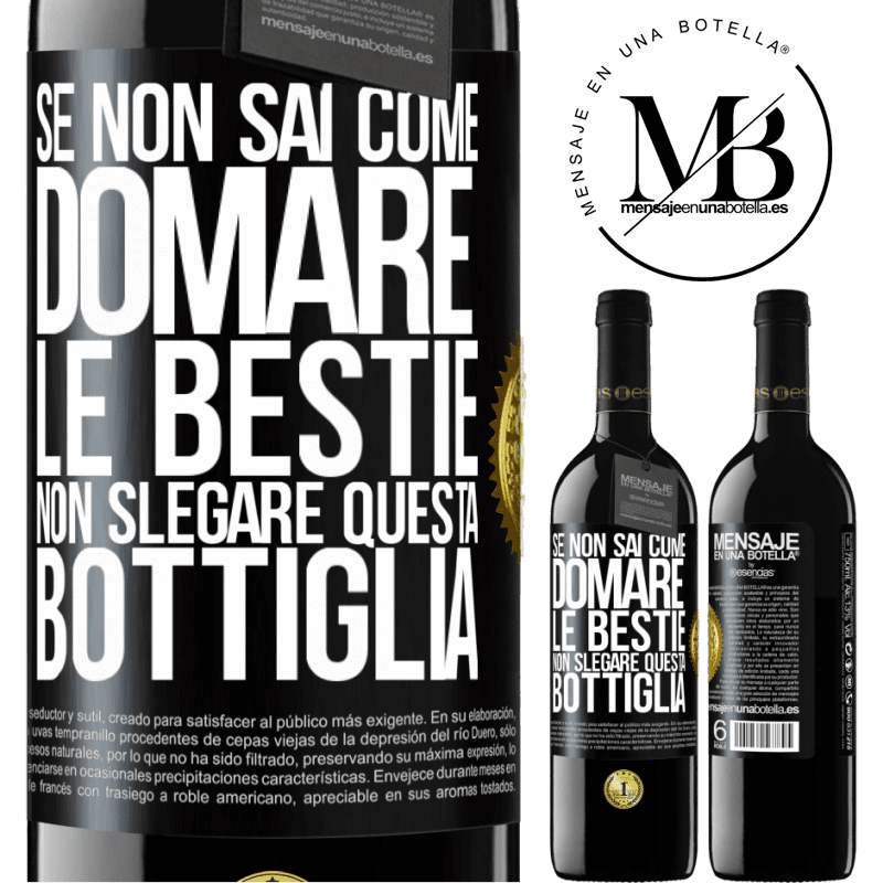 39,95 € Spedizione Gratuita | Vino rosso Edizione RED MBE Riserva Se non sai come domare le bestie non slegare questa bottiglia Etichetta Nera. Etichetta personalizzabile Riserva 12 Mesi Raccogliere 2014 Tempranillo