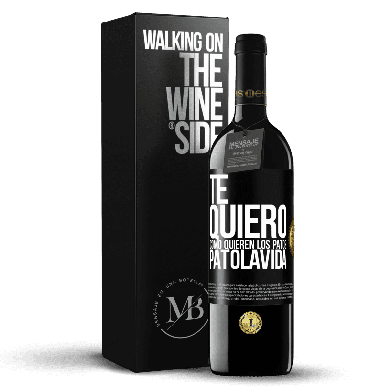 39,95 € Free Shipping | Red Wine RED Edition MBE Reserve TE QUIERO, como quieren los patos. PATOLAVIDA Black Label. Customizable label Reserve 12 Months Harvest 2014 Tempranillo