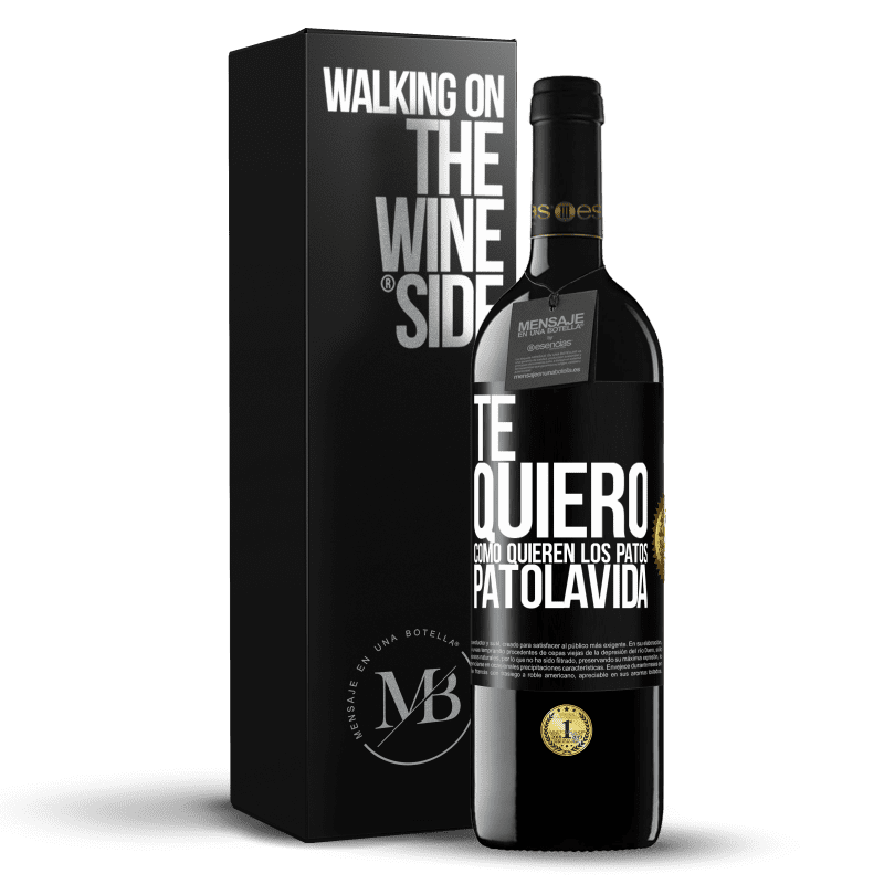 39,95 € Free Shipping | Red Wine RED Edition MBE Reserve TE QUIERO, como quieren los patos. PATOLAVIDA Black Label. Customizable label Reserve 12 Months Harvest 2015 Tempranillo