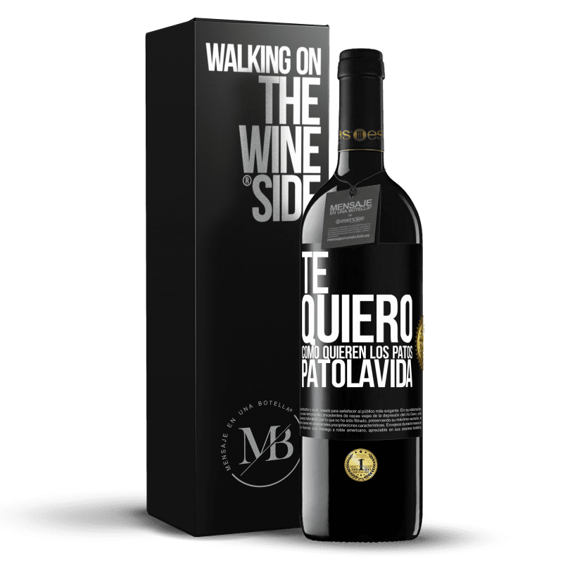 39,95 € Free Shipping | Red Wine RED Edition MBE Reserve TE QUIERO, como quieren los patos. PATOLAVIDA Black Label. Customizable label Reserve 12 Months Harvest 2016 Tempranillo